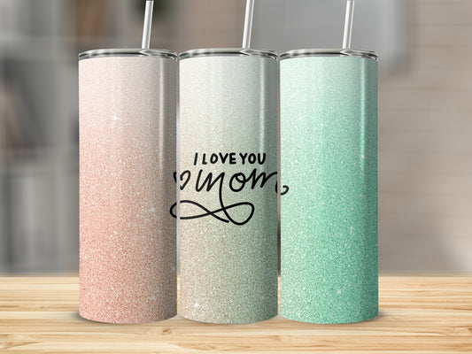 Three glitter tumblers, two with straws, one with text "I LOVE YOU MOM".