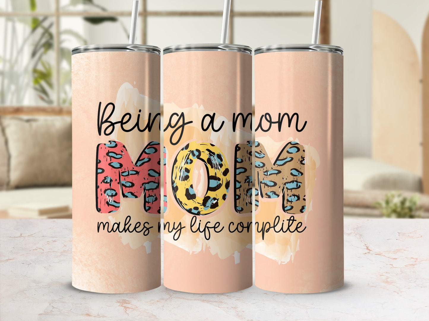 Being a Mom Makes My Life Complete Tumbler