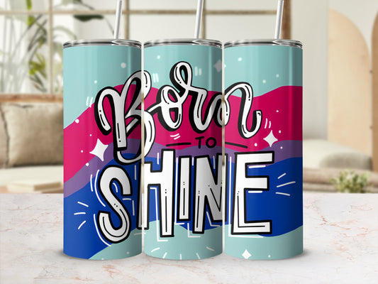 Born to Shine tumbler with bisexual pride flag colors and white script.