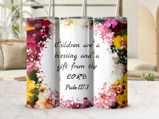 Children Are a Blessing and a Gift from the LORD Tumbler