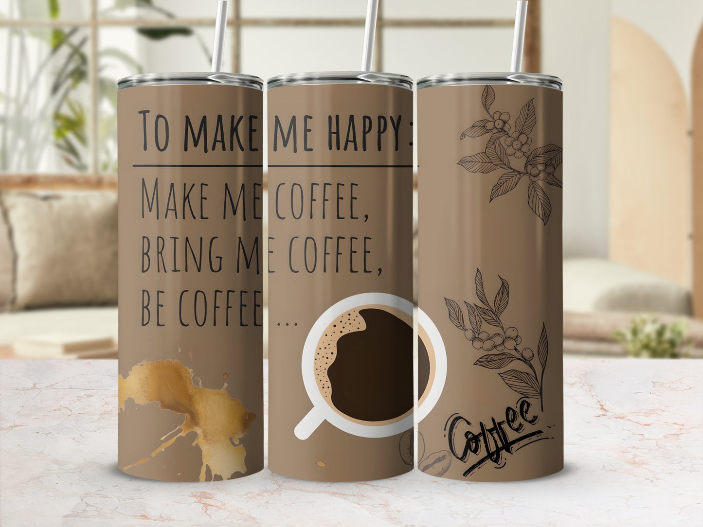 To Make Me Happy Bring Me Coffee Tumbler Cup