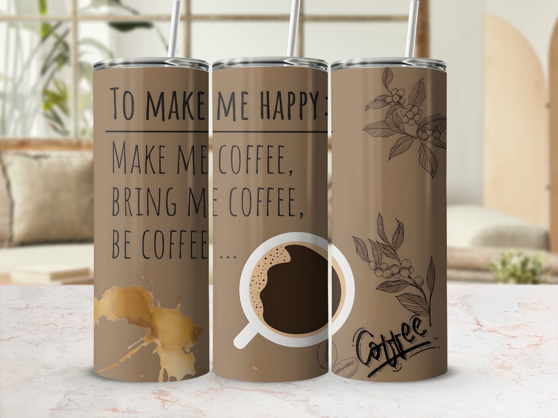 To Make Me Happy Bring Me Coffee Tumbler Cup