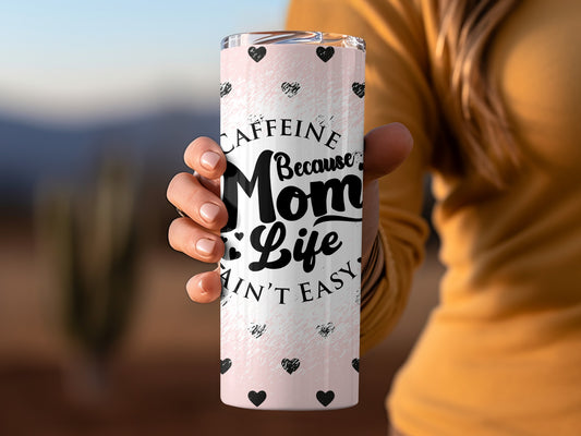 Caffeine Because Mom Life Ain't Easy Travel Mug