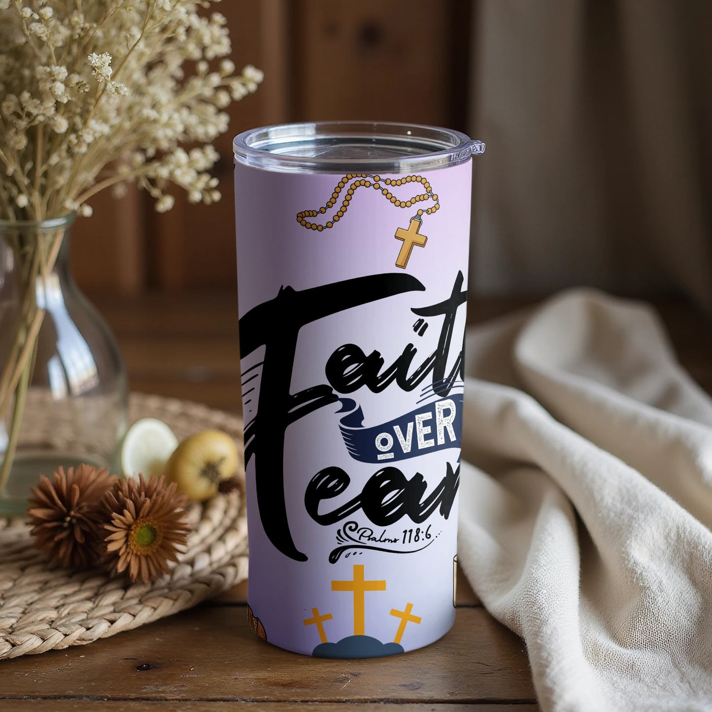Faith Over Fear Psalm 118 6 Inspirational Tumbler