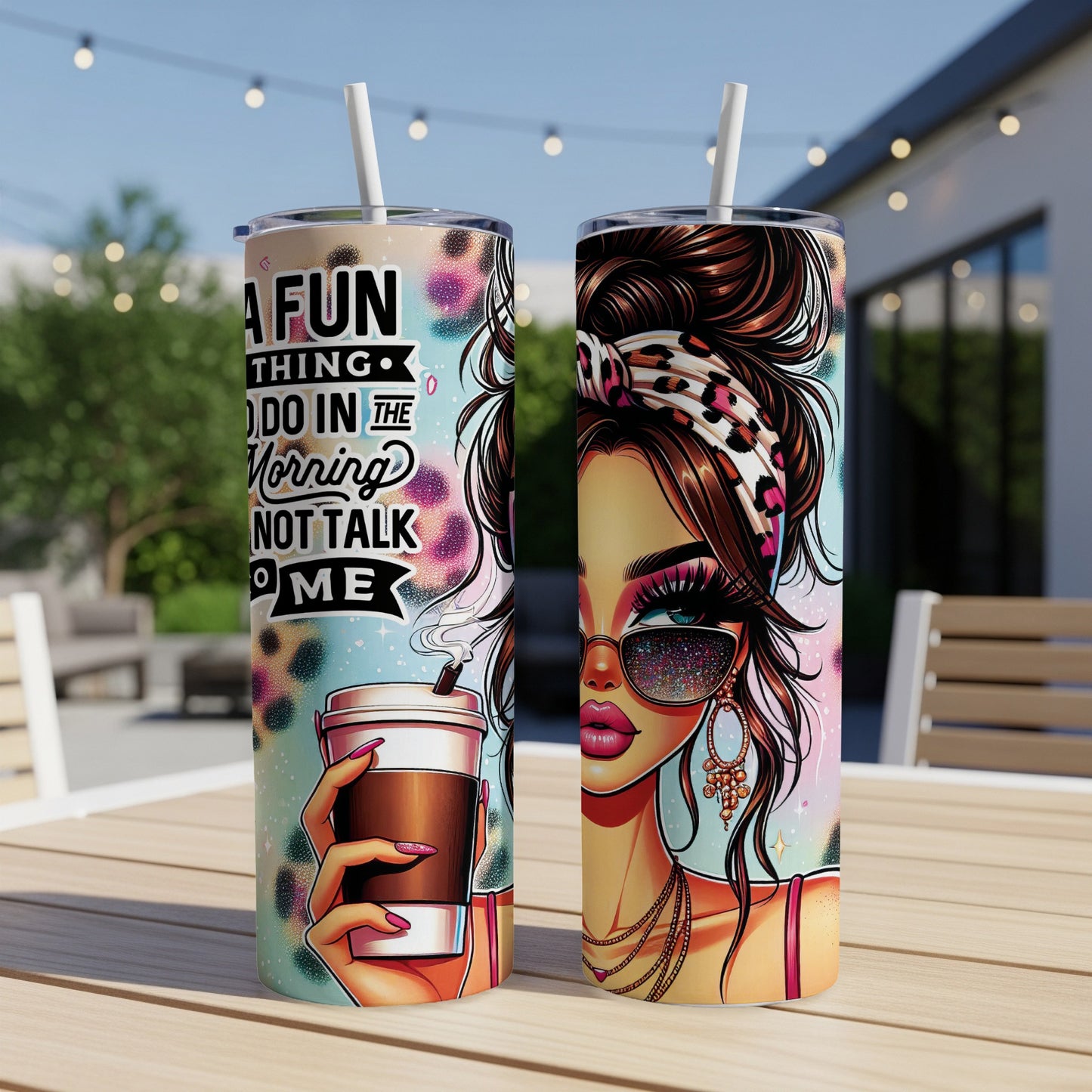 Tumbler with woman holding coffee cup, reading "A fun thing to do in the morning is not talk to me."