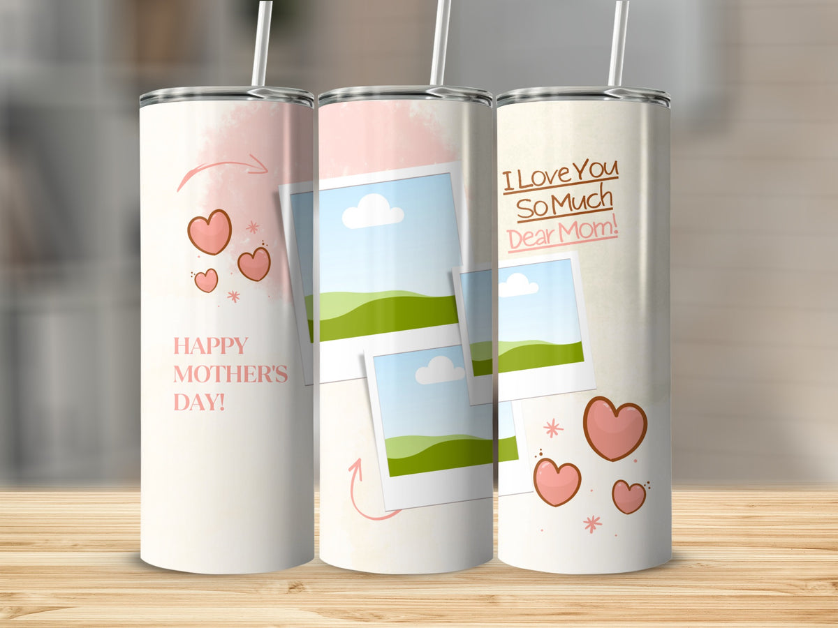 Mother's Day tumblers with hearts and photo frames, "I Love You So Much Dear Mom!".