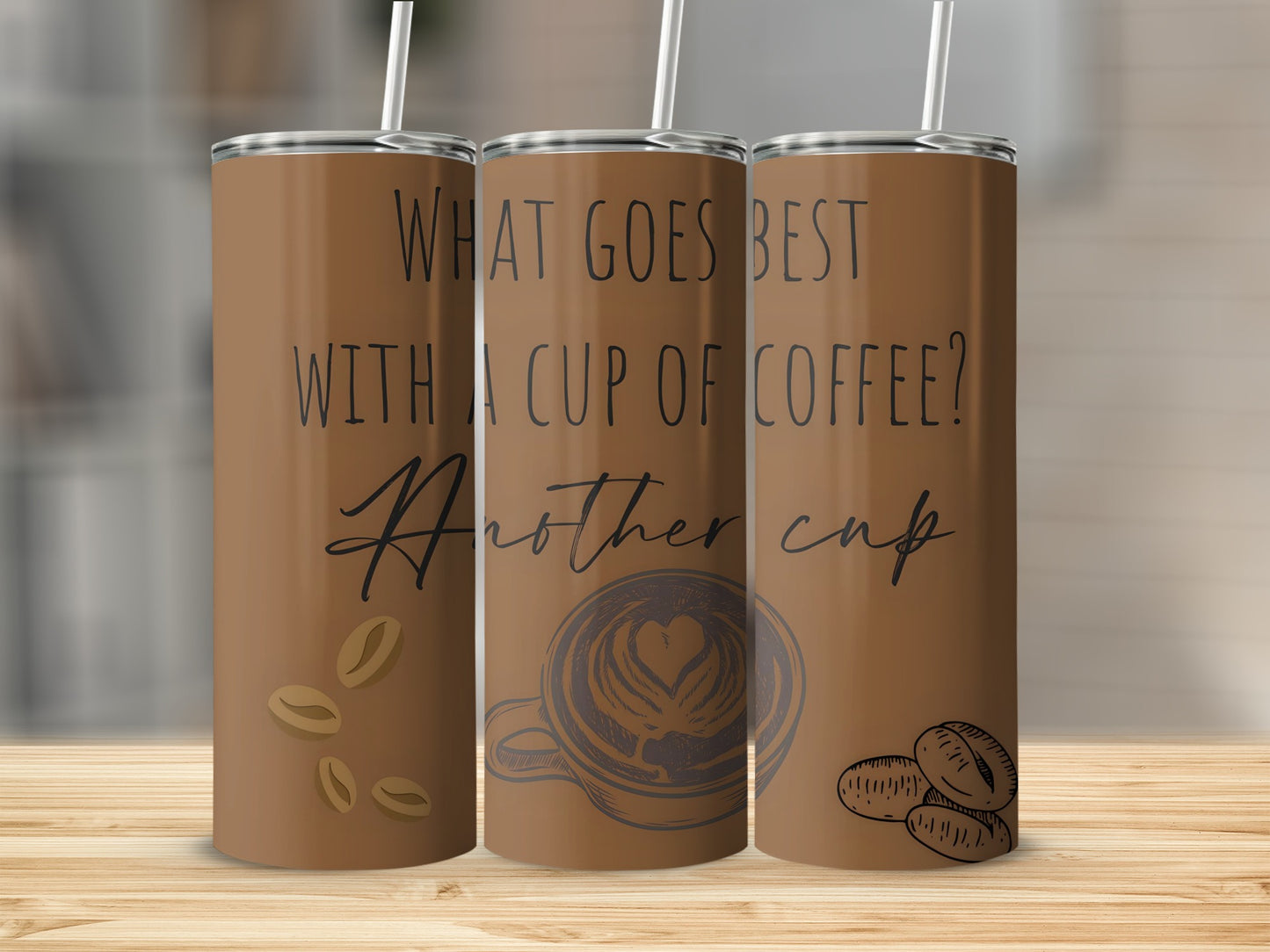 What Goes Best with a Cup of Coffee? Another Cup Tumbler