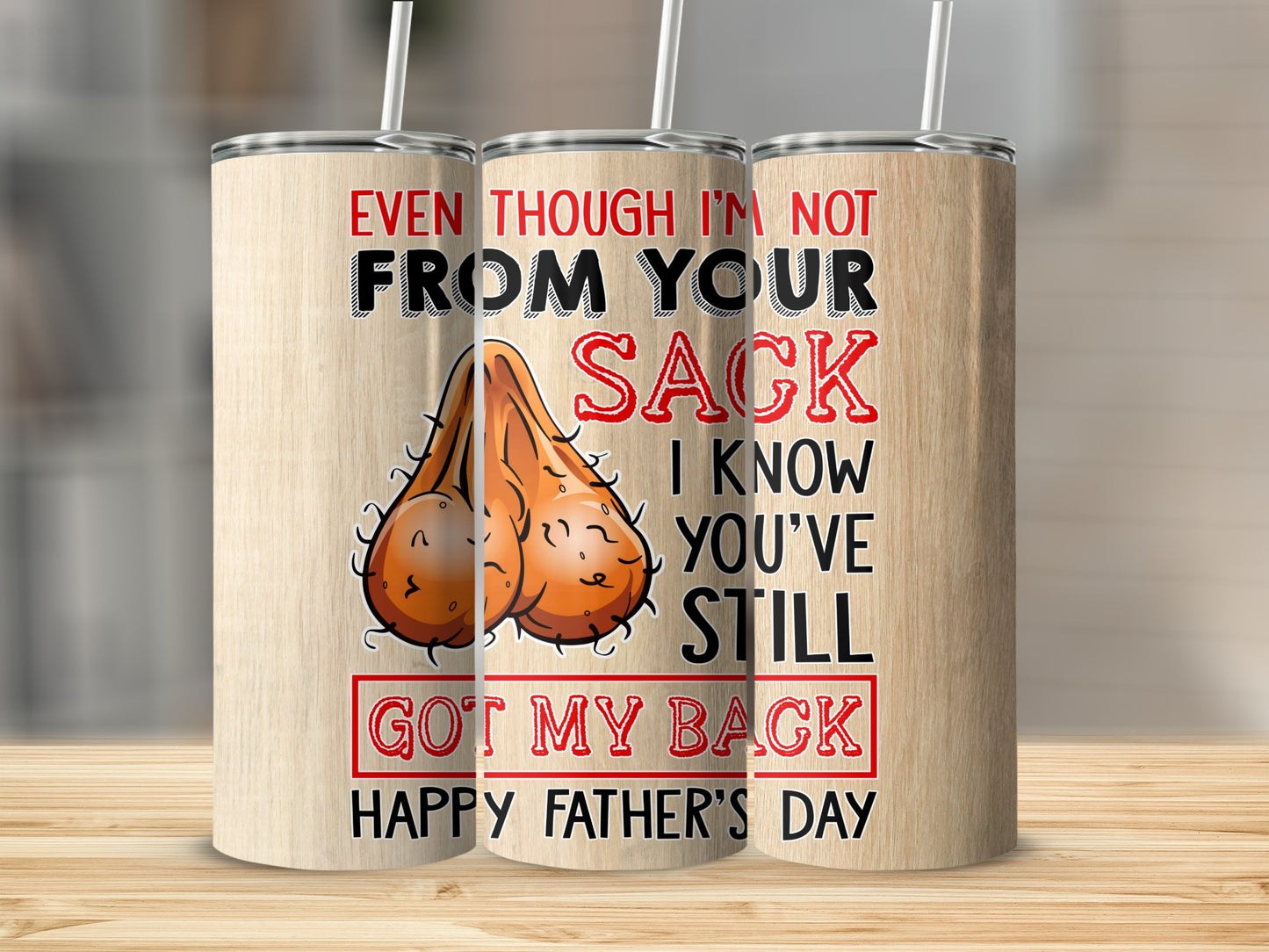 Tumblers with text "Even though I'm not from your sack, I know you've still got my back" and graphic.