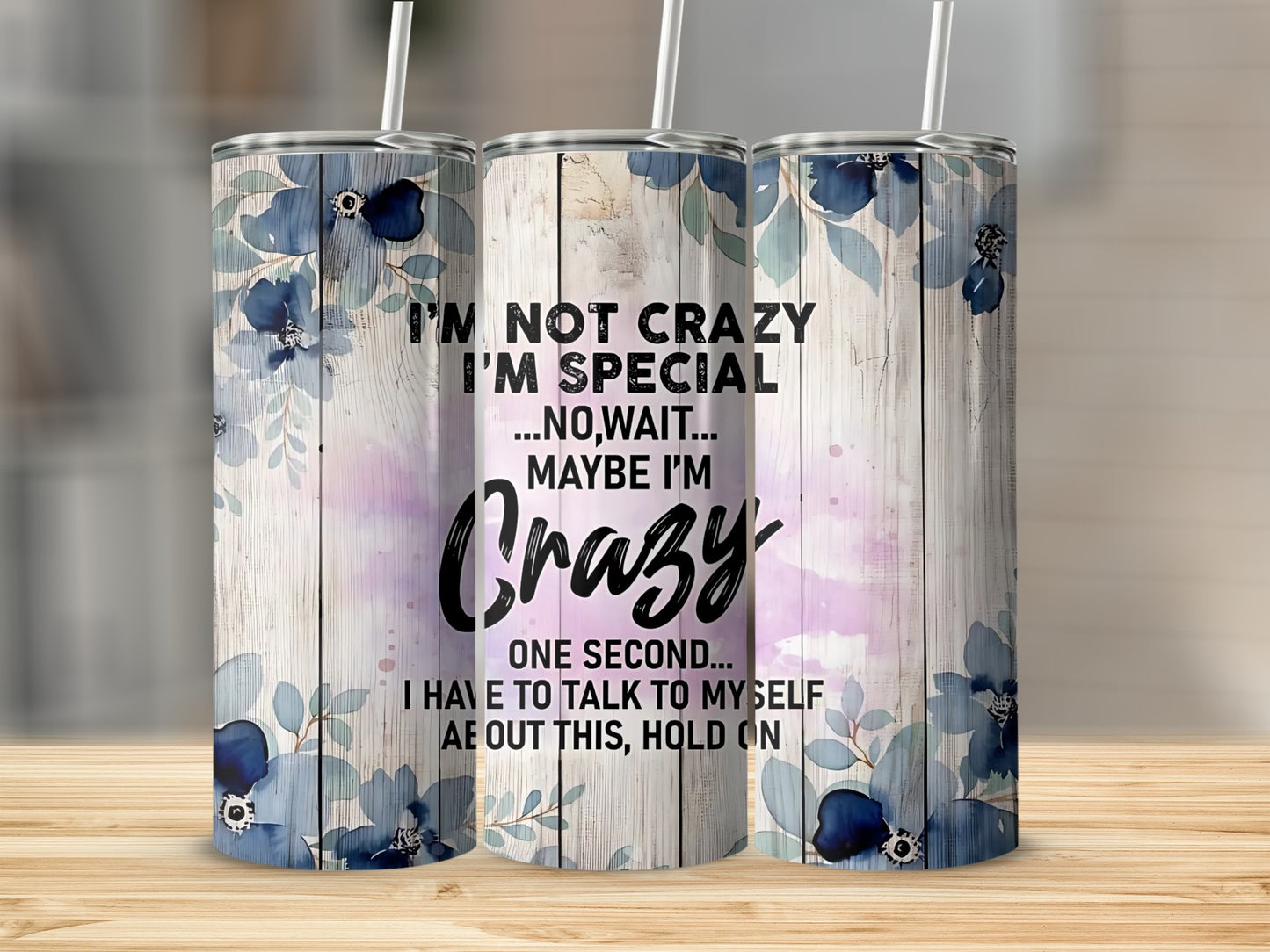I'm Not Crazy Maybe I'm Crazy One Second Quote Tumbler