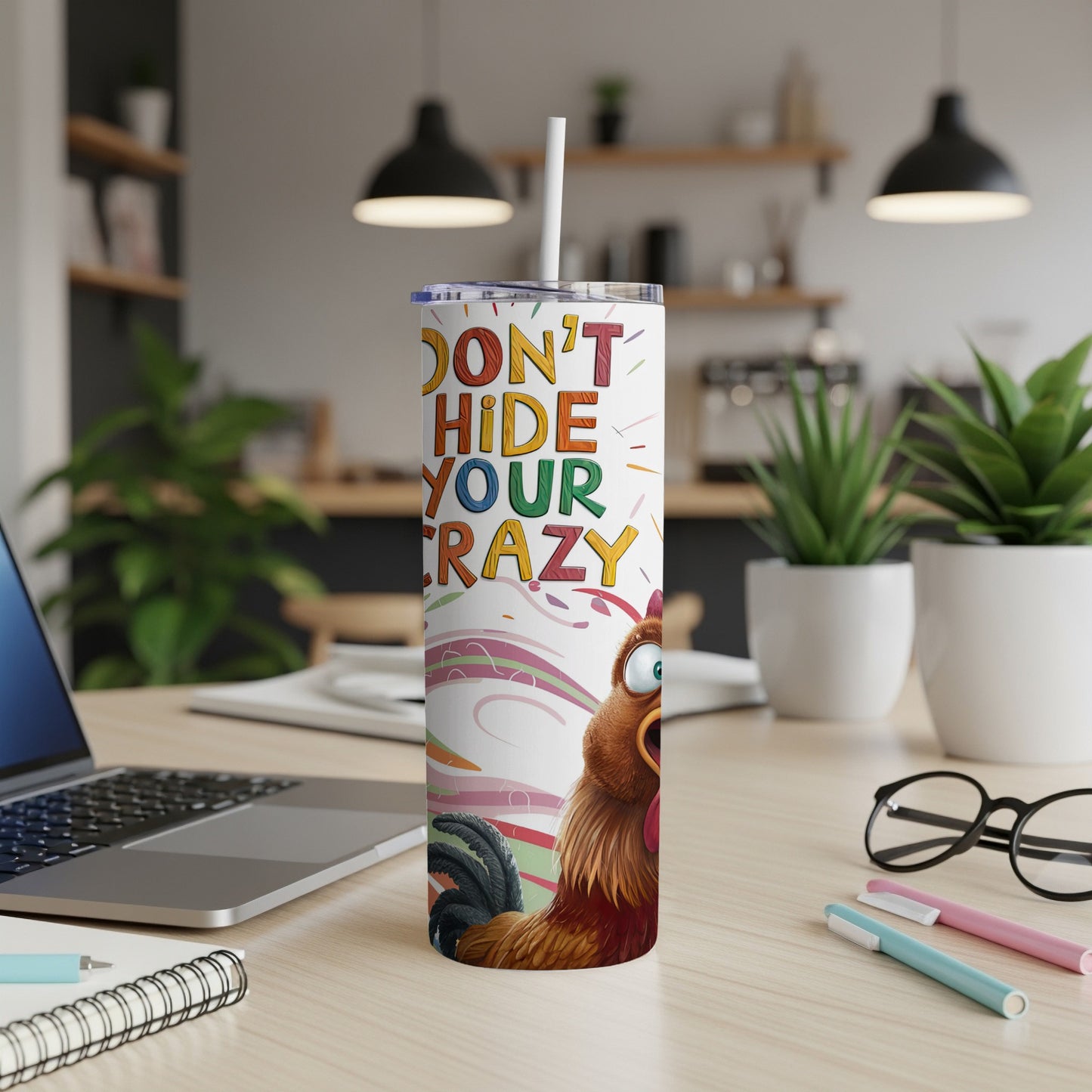 Tumbler with cartoon chicken and "DON'T HIDE YOUR CRAZY" text.