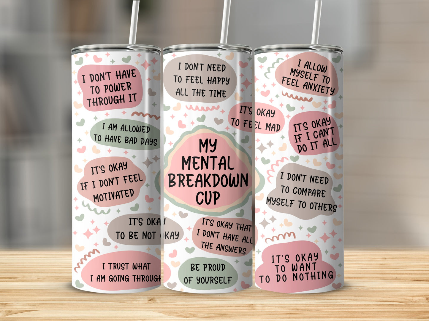 Tumbler with "My Mental Breakdown" and affirming mental health phrases.