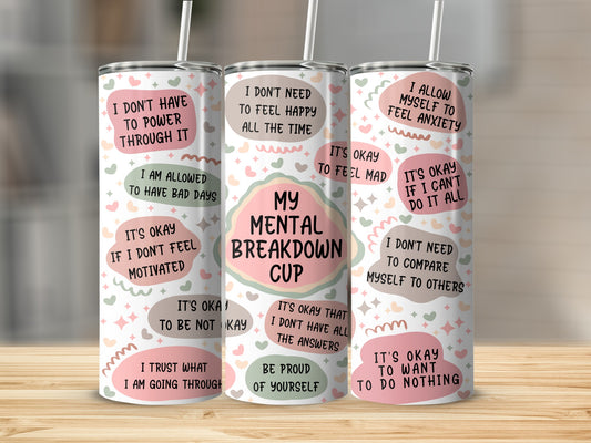 Tumbler with "My Mental Breakdown" and affirming mental health phrases.