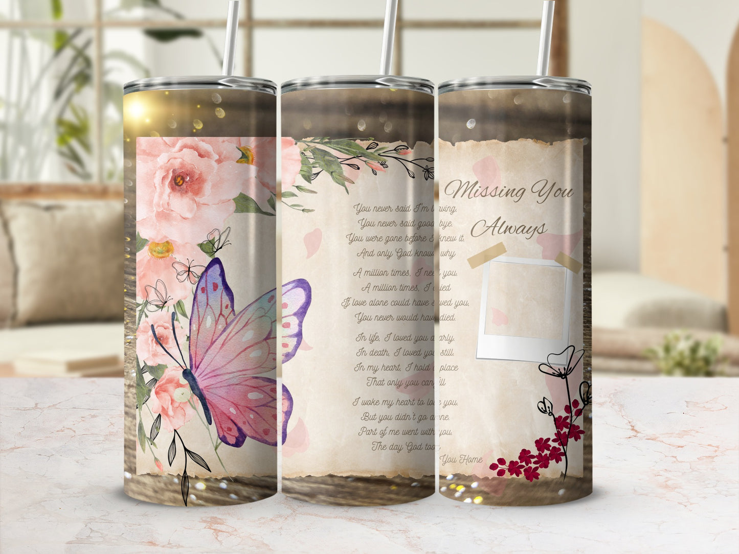 Tumbler with floral butterfly design and memorial poem, "Missing You Always".