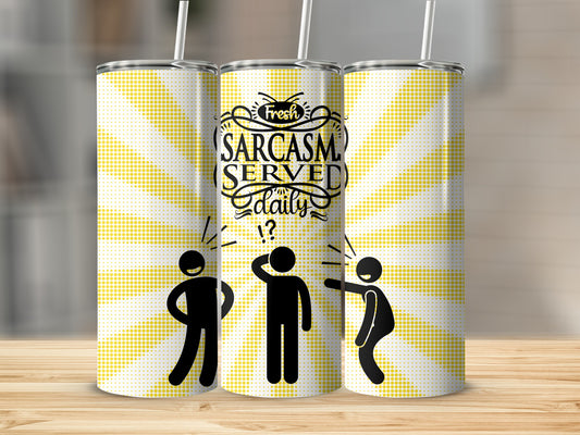 Fresh Sarcasm Served Daily Tumbler for Fun Drinks