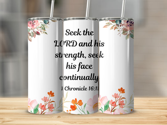 Seek the LORD and His strength floral tumbler product
