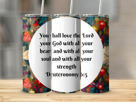 Inspirational Scripture Design Deuteronomy 6:5 Tumbler