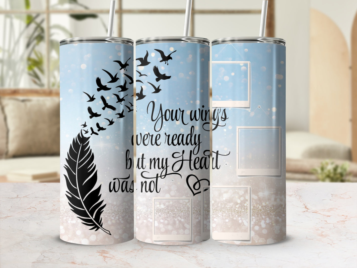 Tumbler with "Your wings were ready but my heart was not" quote, feather, and birds.