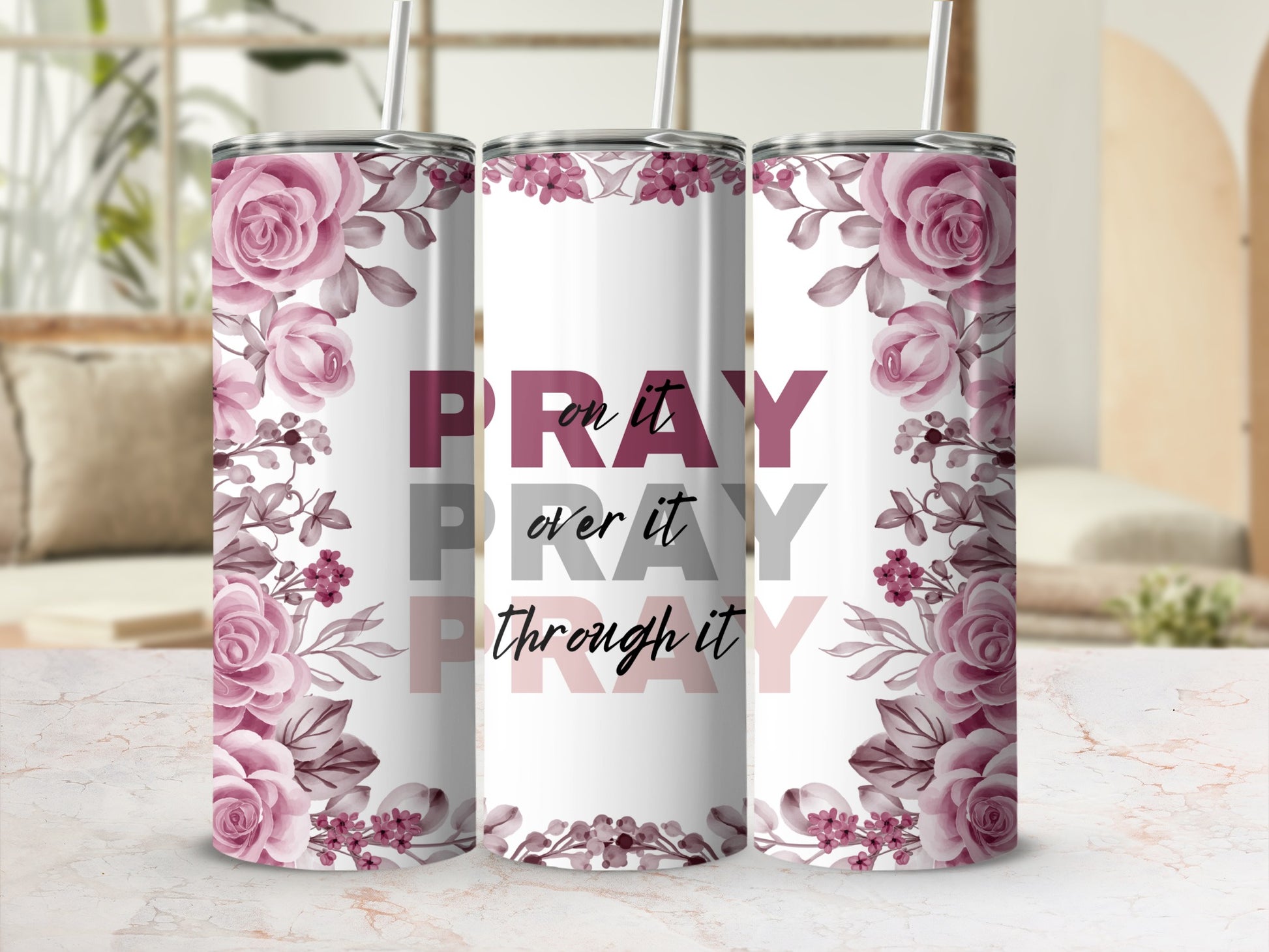 PRAY on it PRAY over it PRAY through it Pink Roses Floral product type