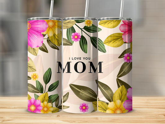 I Love You Mom Floral Design Insulated Tumbler