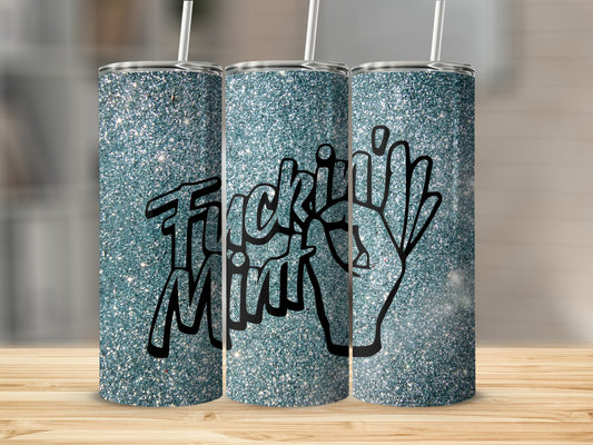 Fuckin Mint Glittery Wrap Insulated Tumbler Cup