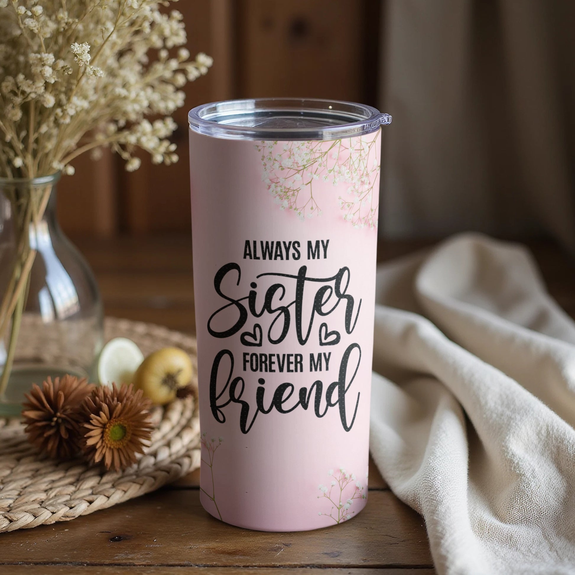 Always My Sister Forever My Friend Tumbler