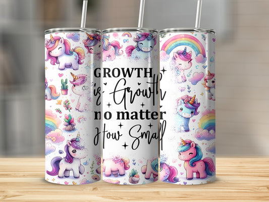 Three unicorn tumblers with rainbow and quote "Growth is Growth no matter How Small."