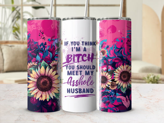 IF YOU THINK I'M A BITCH MY ASSHOLE HUSBAND product type