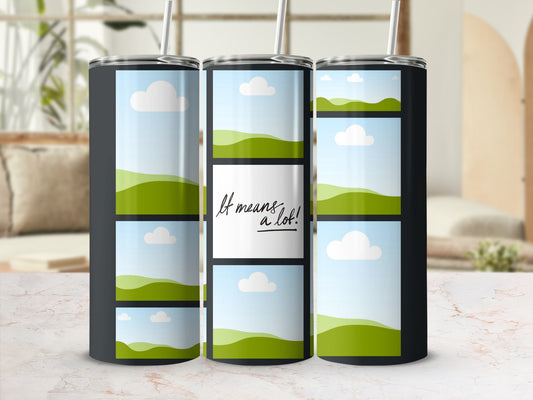Three tumblers with landscape scenes and "It means a lot!" text.