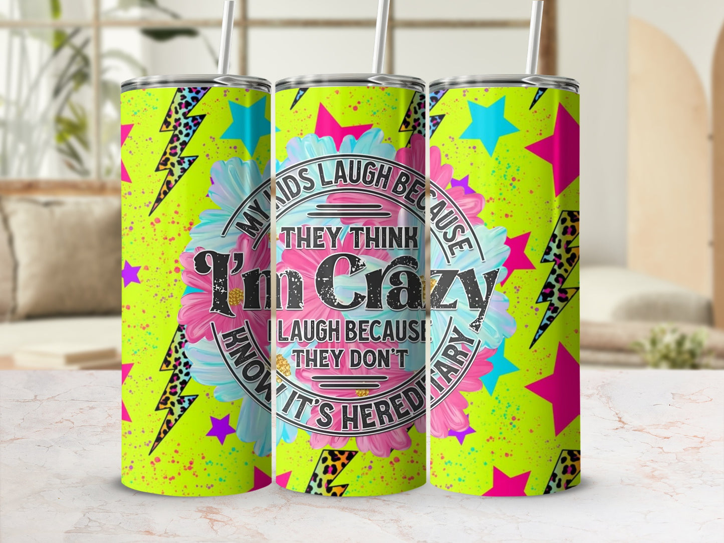 My Kids Laugh Because I'm Crazy Hilarious Tumbler