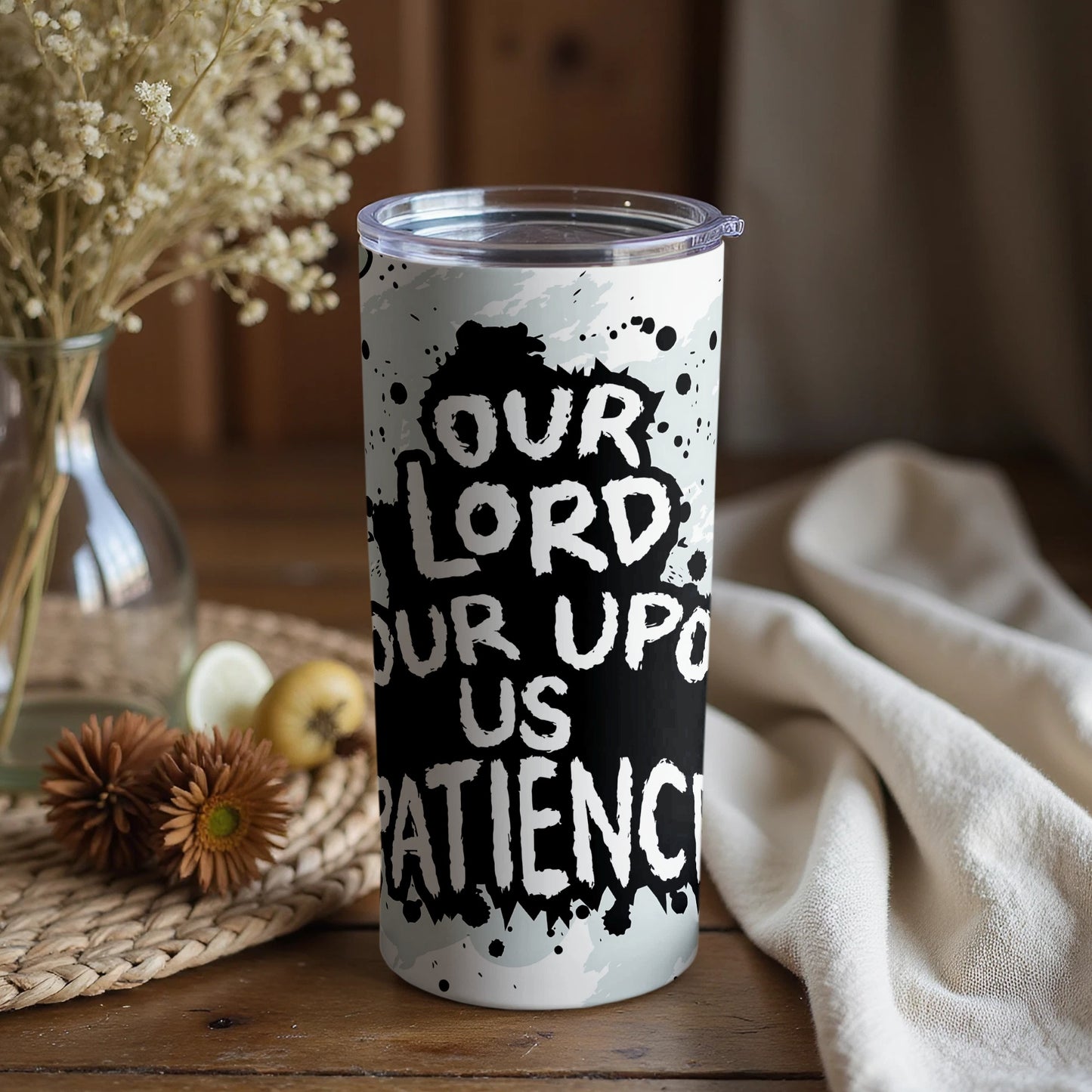 Our Lord Upon Us Patience Beverage Tumbler