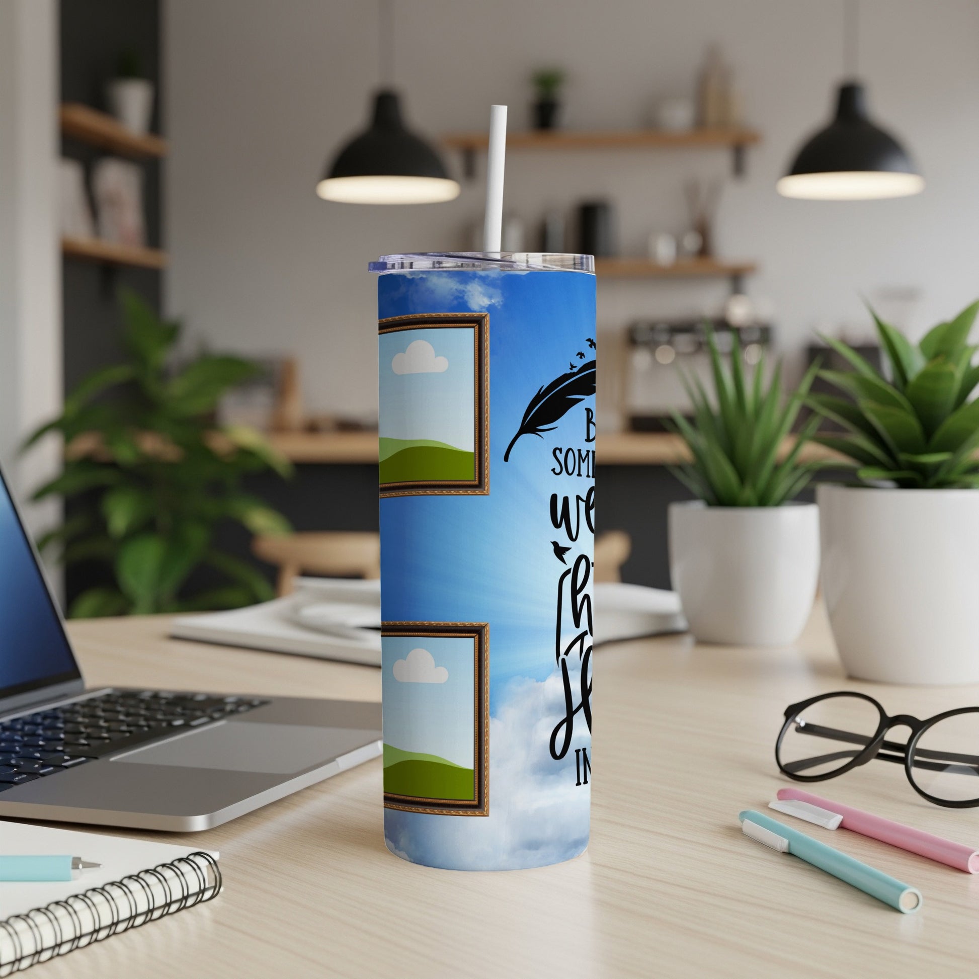 Tumbler with sky and clouds design, featuring frames and quote "Be somebody who made somebody feel liked."