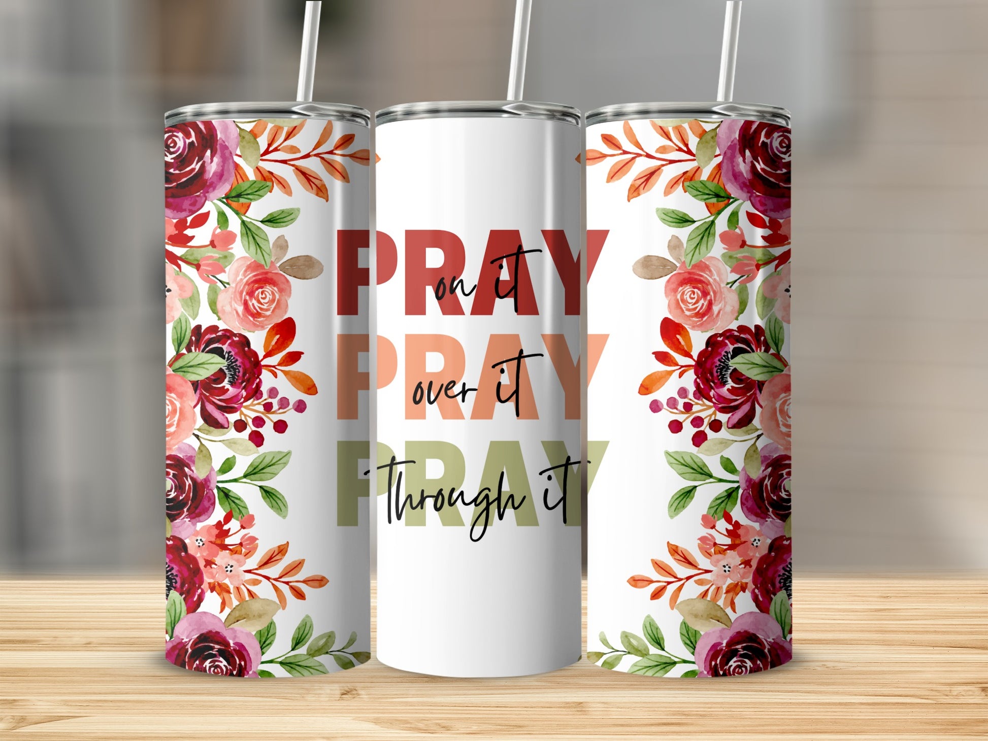 Pray On It Pray Over It Pray Through It Floral Tumbler product type