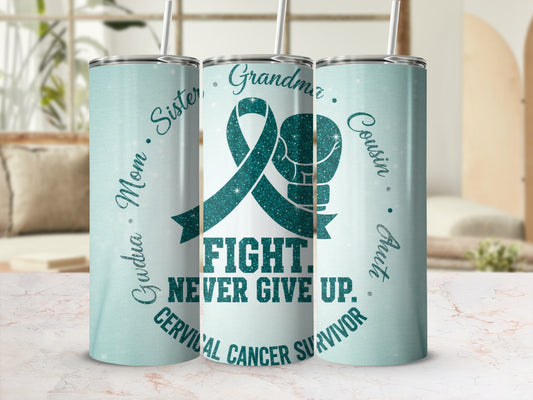 Fight Never Give Up Cervical Cancer Survivor Tumbler