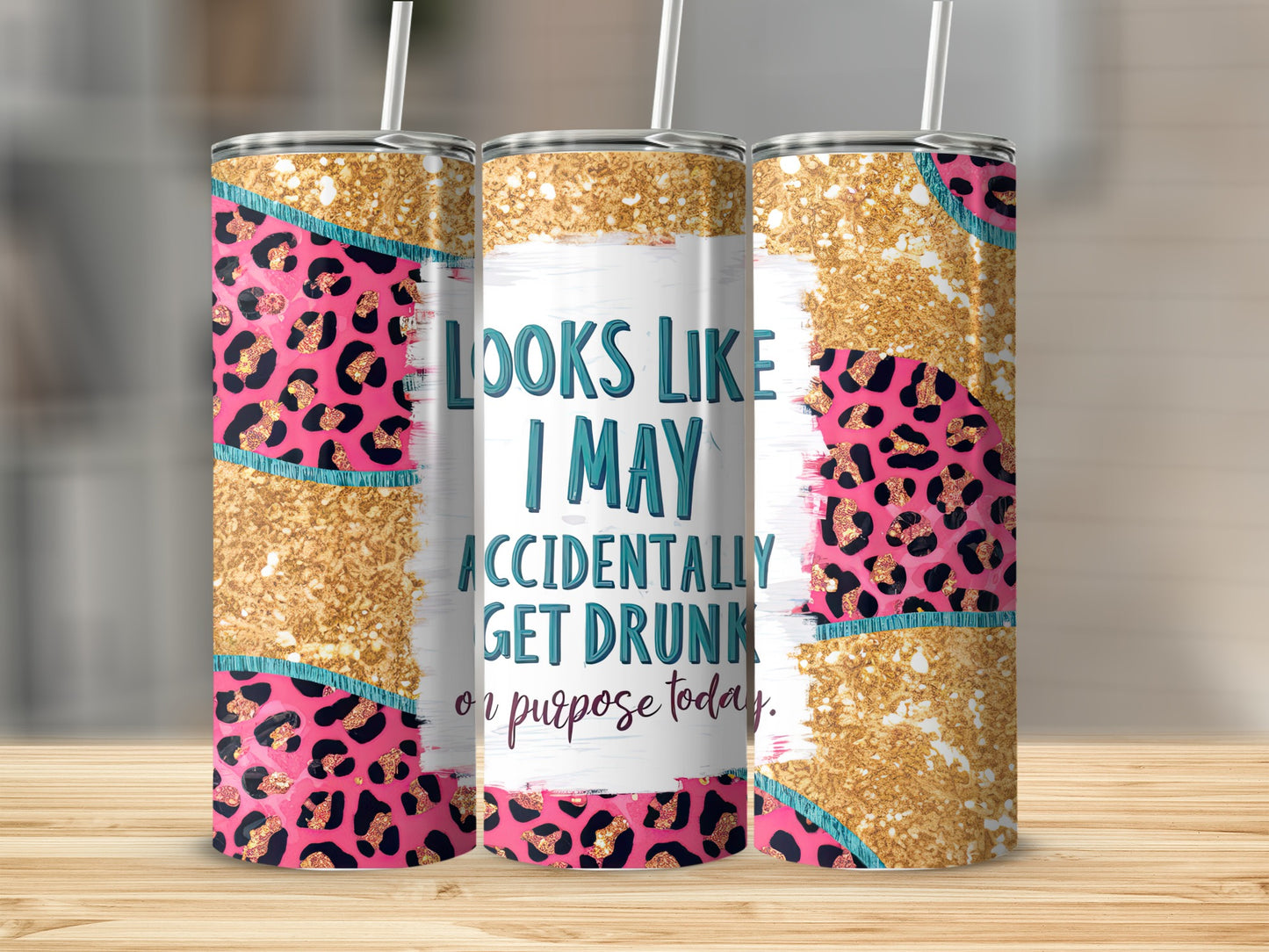 Tumbler with leopard print and gold glitter, "Looks like I may accidentally get drunk on purpose today."