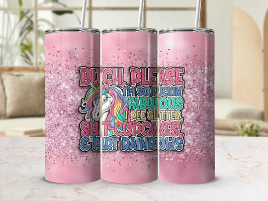 Bitch Please Fabulous Glitter Cupcakes Rainbows Tumbler