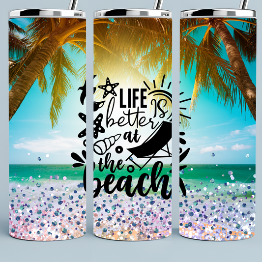 Life is Better At the Beach tumbler
