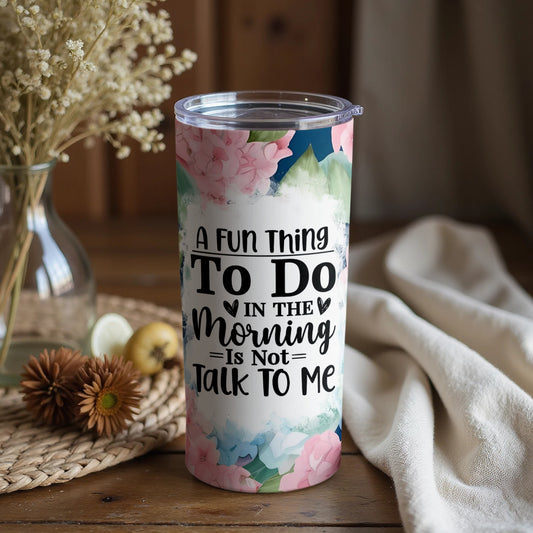 Fun Morning Quote Travel Tumbler for Coffee or Tea Use