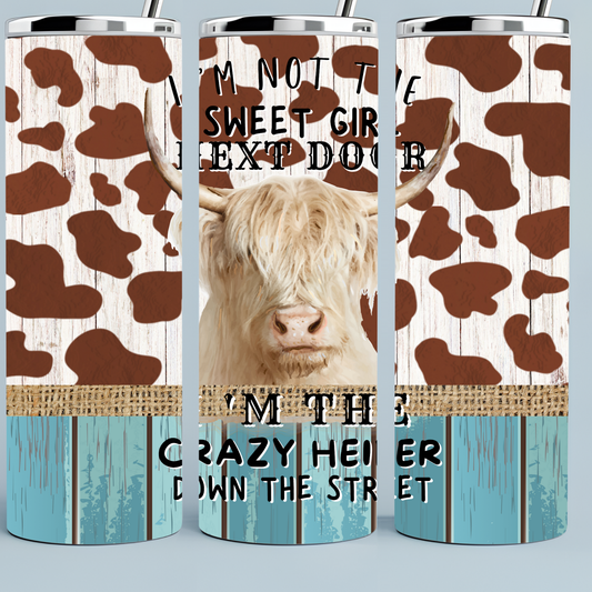 I'm Not the Sweet Girl Next Door, I'm The Crazy Heifer Down the Street