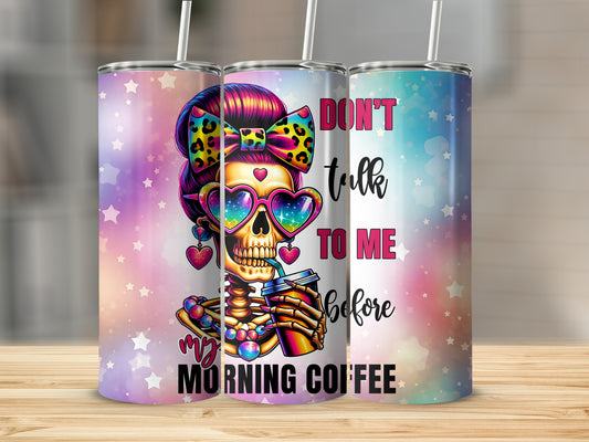 Skeleton with sunglasses, bow, and hearts holding coffee cup, text "Don't talk to me before my morning coffee".