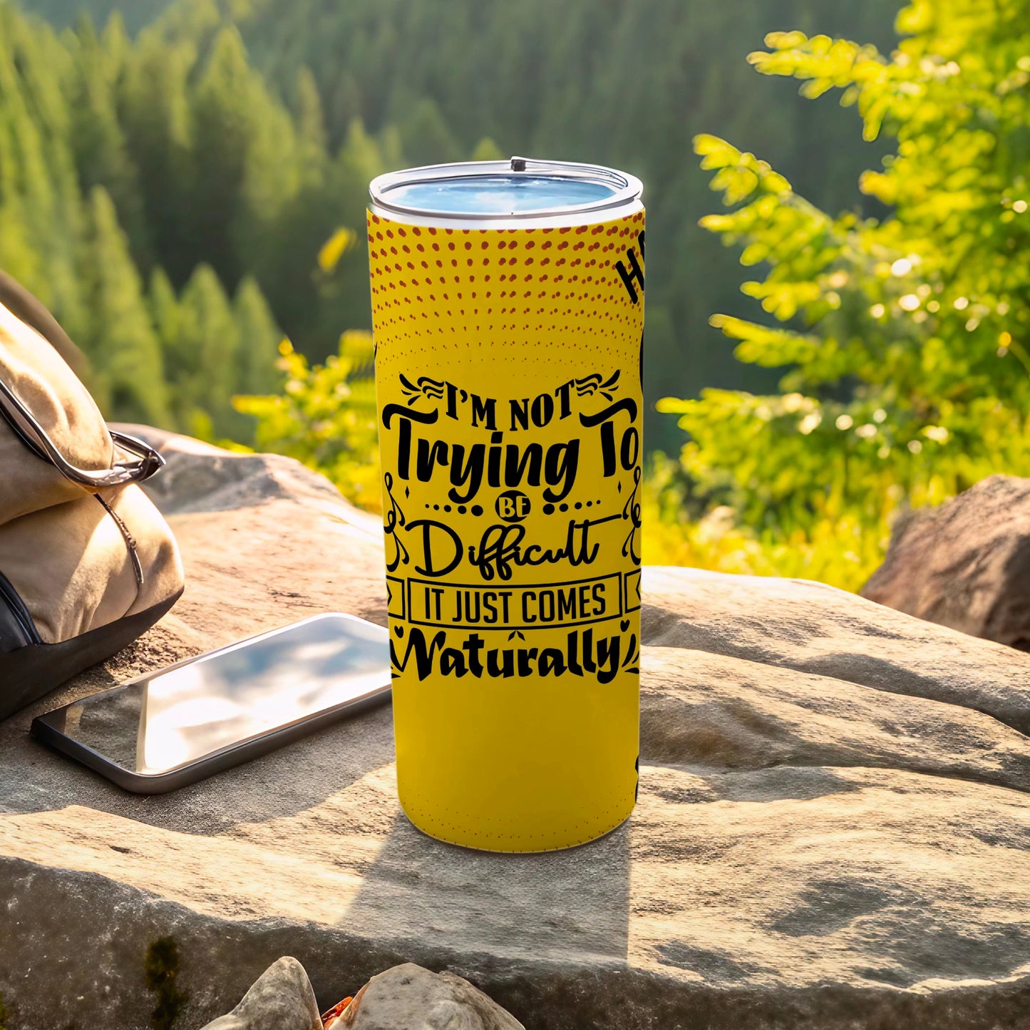 Not Trying To Be Difficult Comes Naturally Tumbler