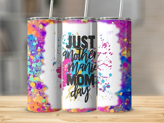 Just Another Manic Mom Day Colorful Tumbler