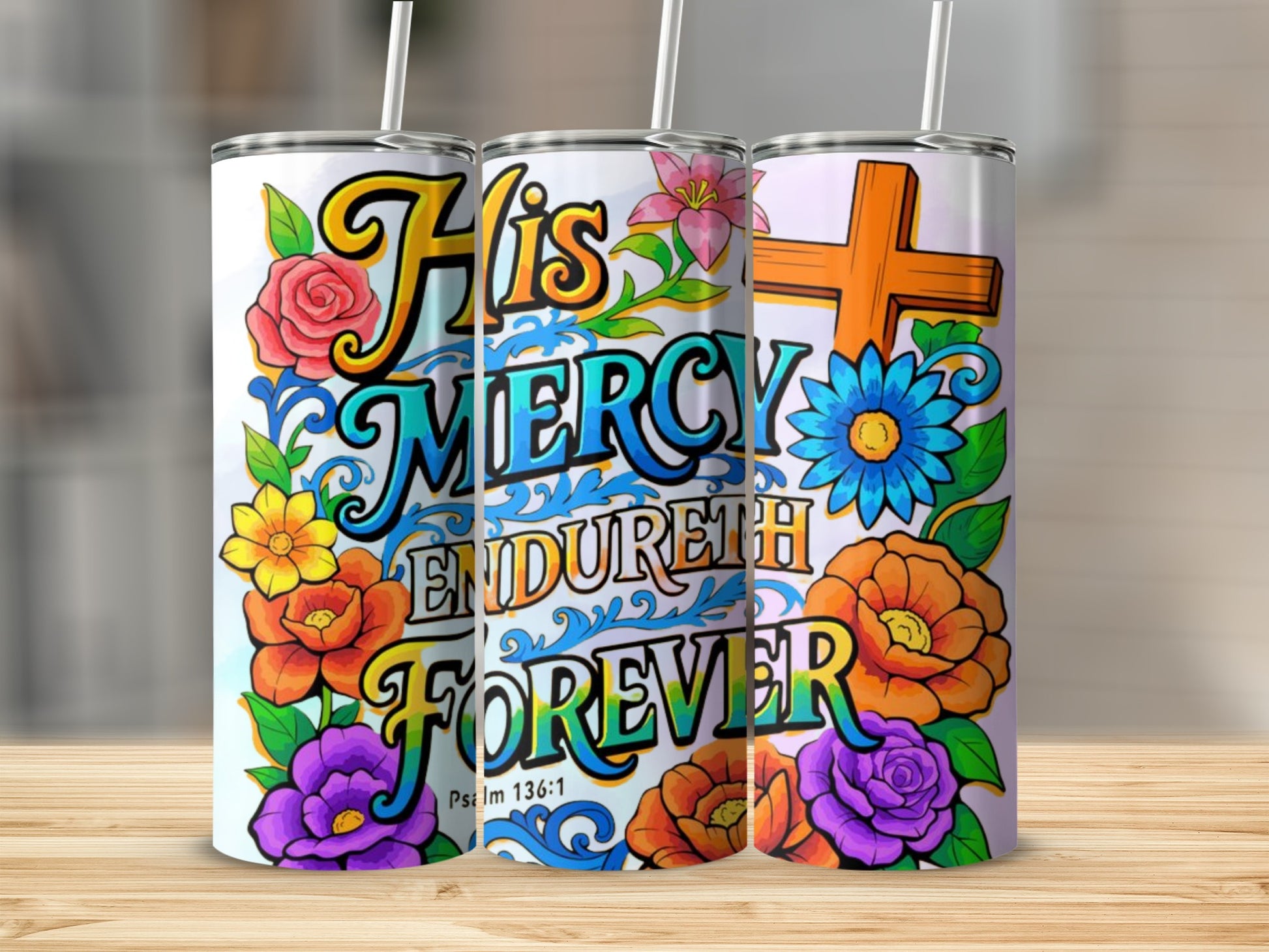 His Mercy Endureth Forever Psalm 136 Custom Tumbler
