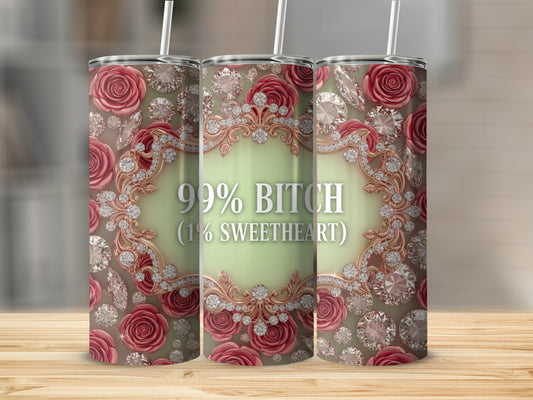 99% Bitch 1% Sweetheart Floral Tumbler Cup
