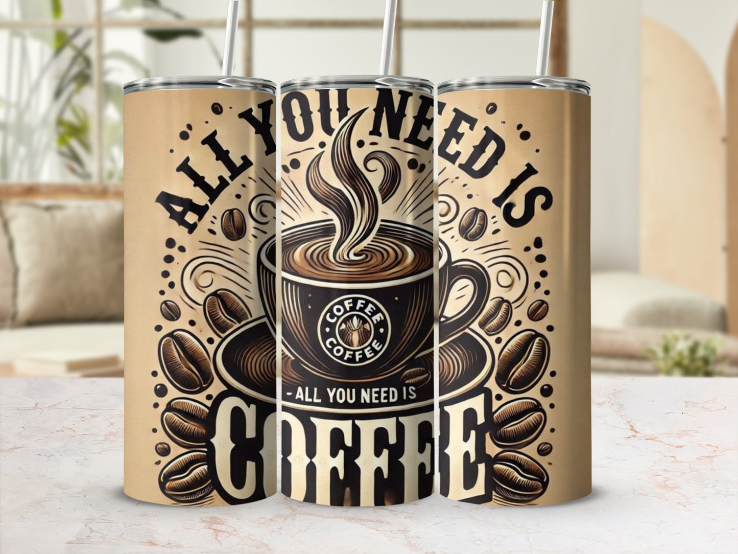 All You Need Is Coffee Tumbler with Coffee Beans Design