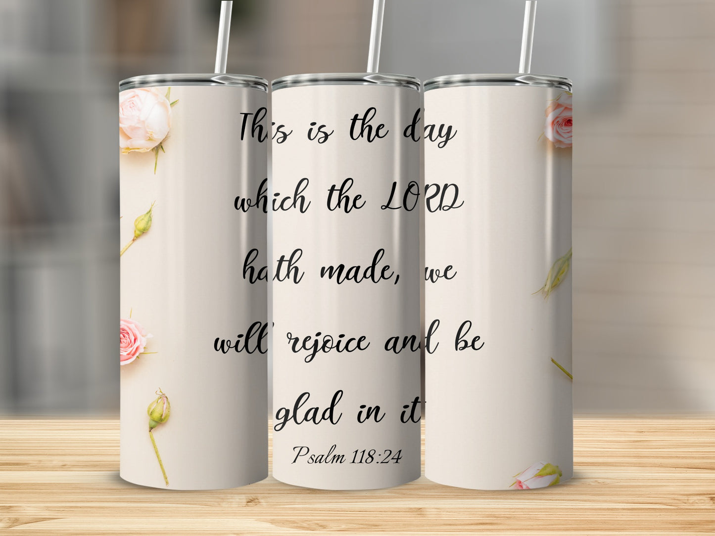 Inspirational Scripture Psalm 118 24 Cup With Straw
