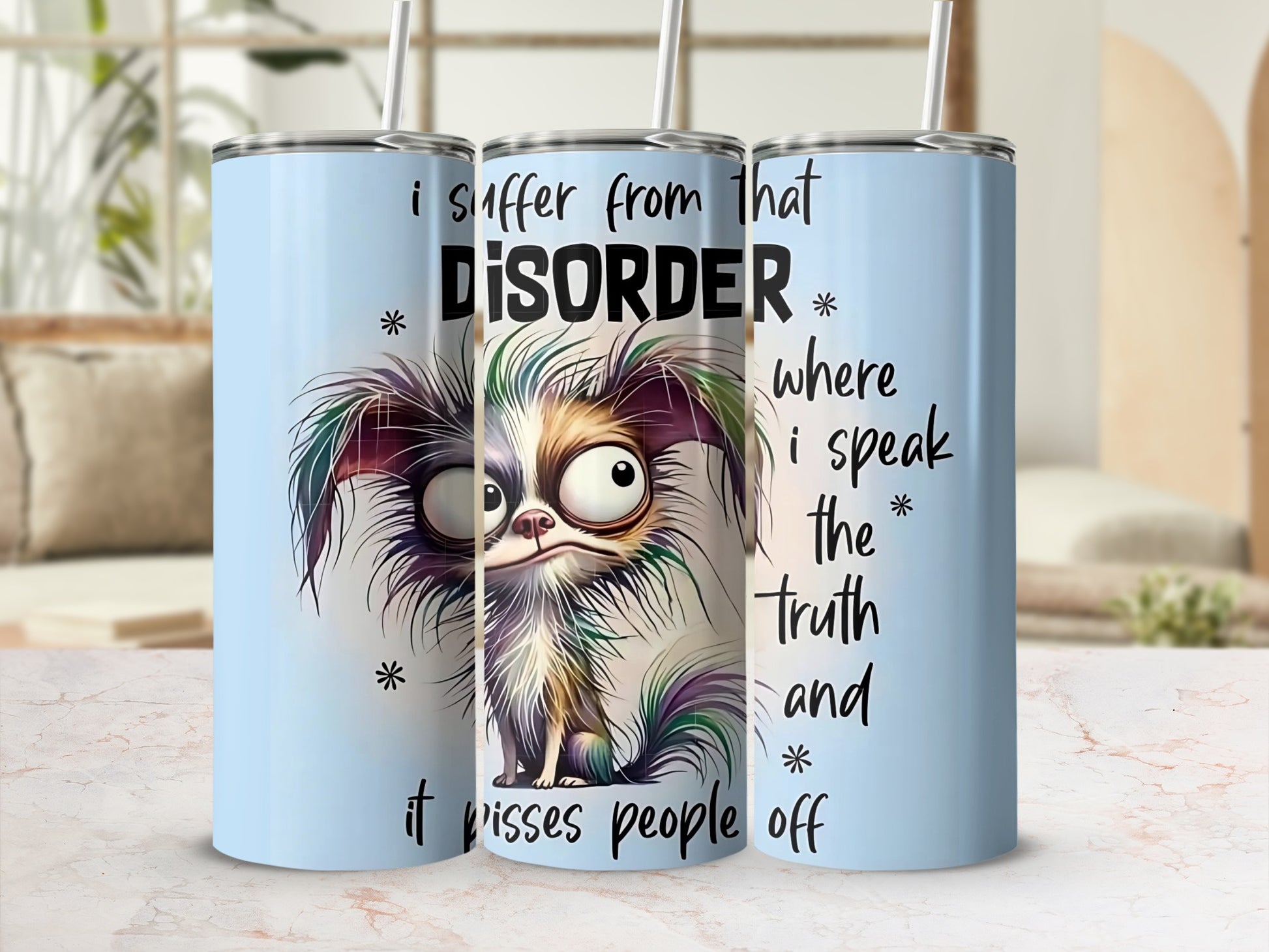 I Suffer From That Disorder Truth Humorous Tumbler Cup