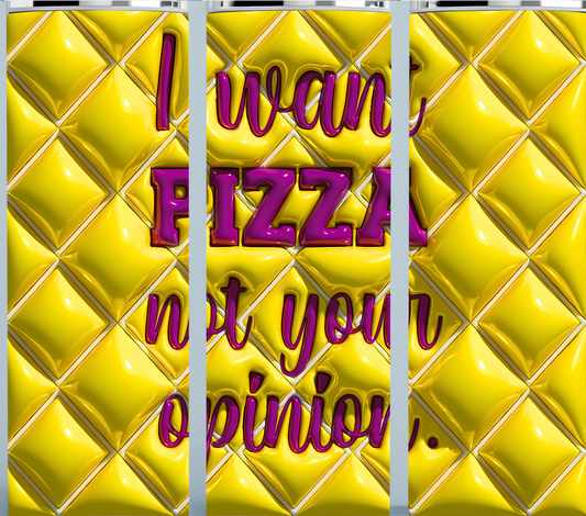 I Want Pizza, Not Your Opinion
