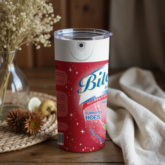 Bitch Be Gone Eliminates Hoes Stainless Steel Tumbler