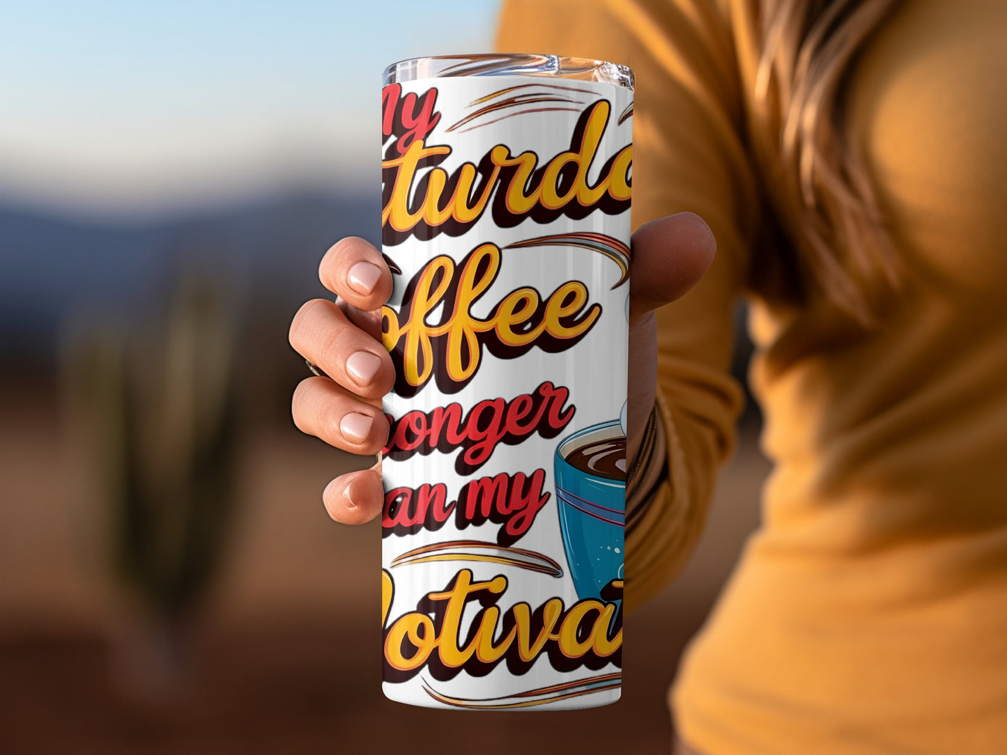 My Saturday Coffee Is Stronger Than My Motivation Cup