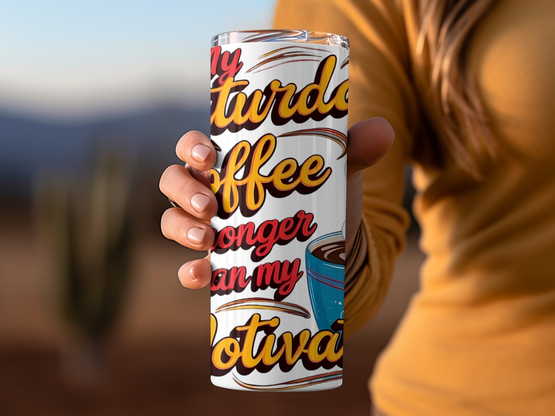 My Saturday Coffee Is Stronger Than My Motivation Cup